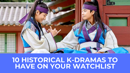 10 Historical Korean Dramas To Have On Your Watchlist