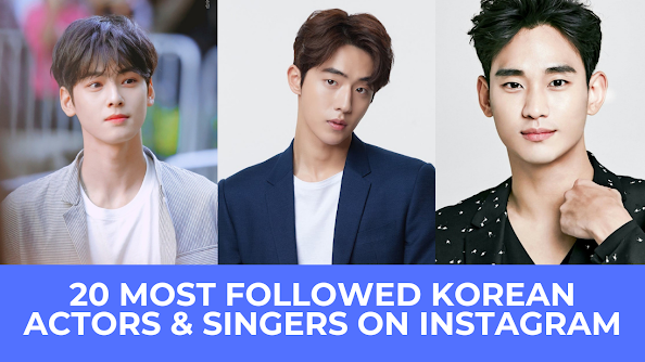 | 20 Most Followed Korean Actors And Kpop Idols On Instagram