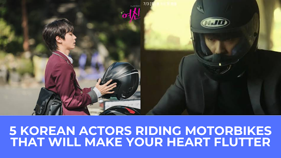  | 5 Korean Actors Riding Motorbikes That Will Make Your Hearts Flutter