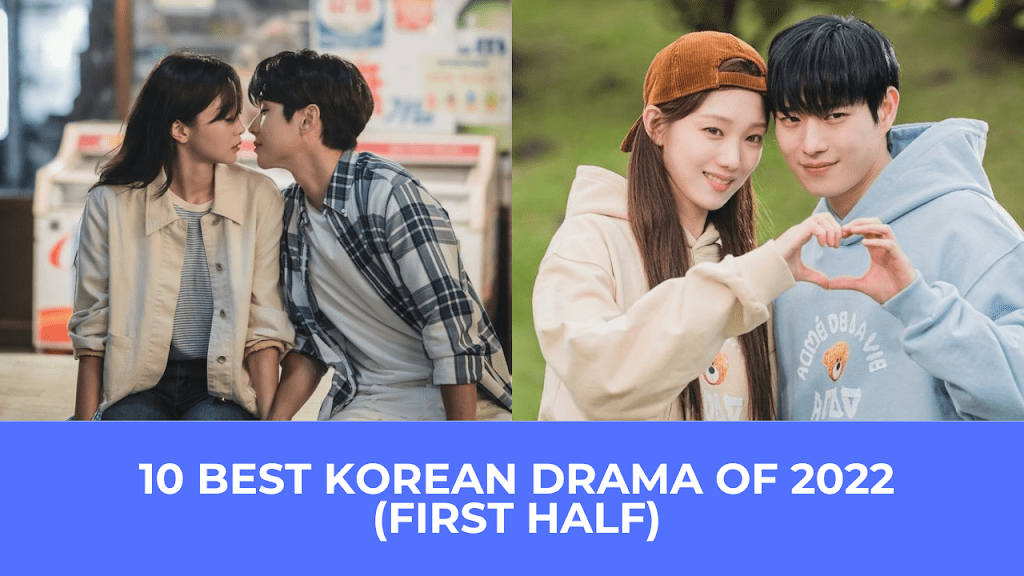 10 Best Korean Dramas Of 2022 (FIRST HALF) THE DRAMA PARADISE