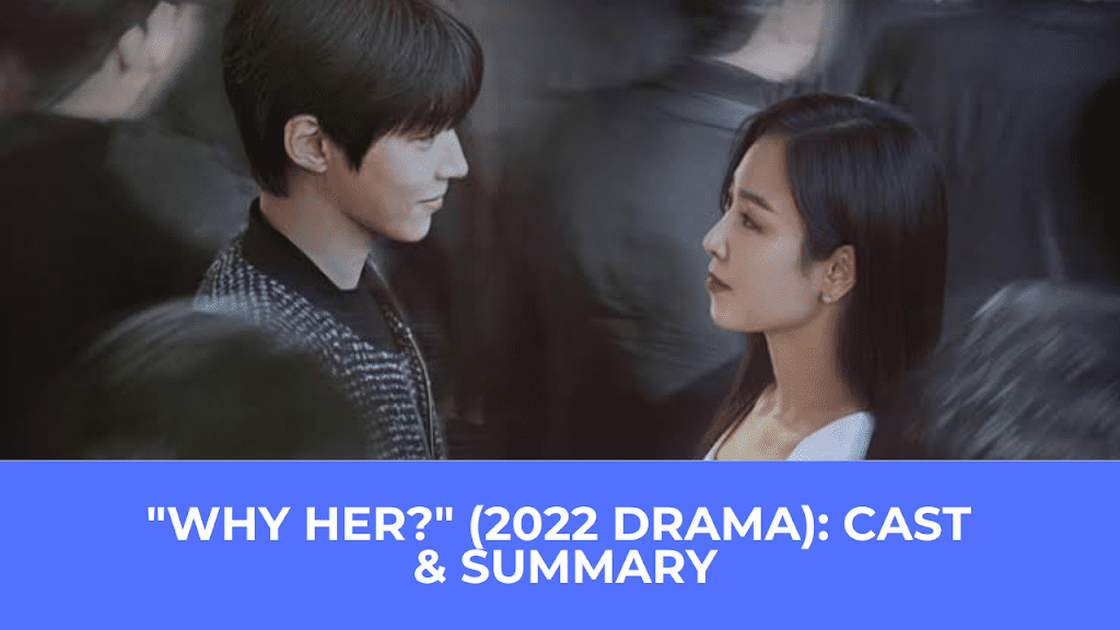Why Her?” (2022 Drama): Cast & Summary 