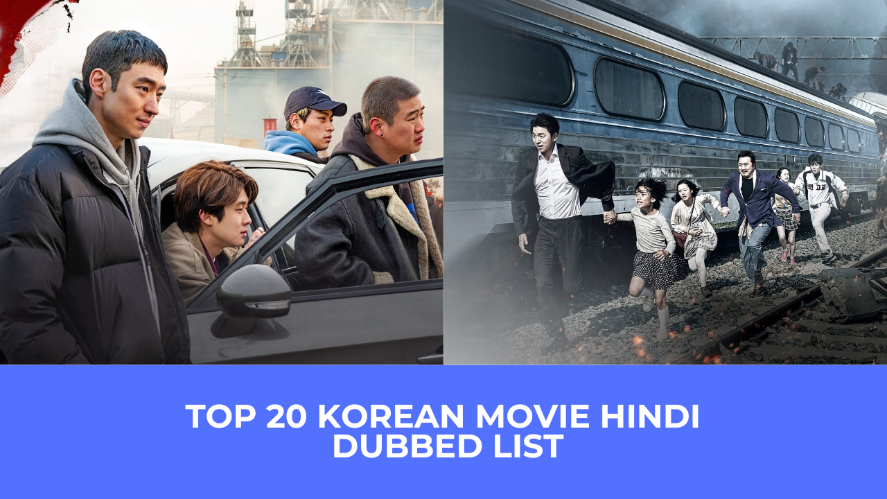 Top 20 Korean Movies Hindi Dubbed List