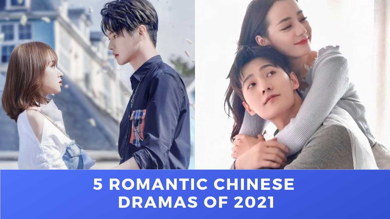 THE DRAMA PARADISE | 5 Romantic Chinese Dramas of 2021 that are Bingeworthy