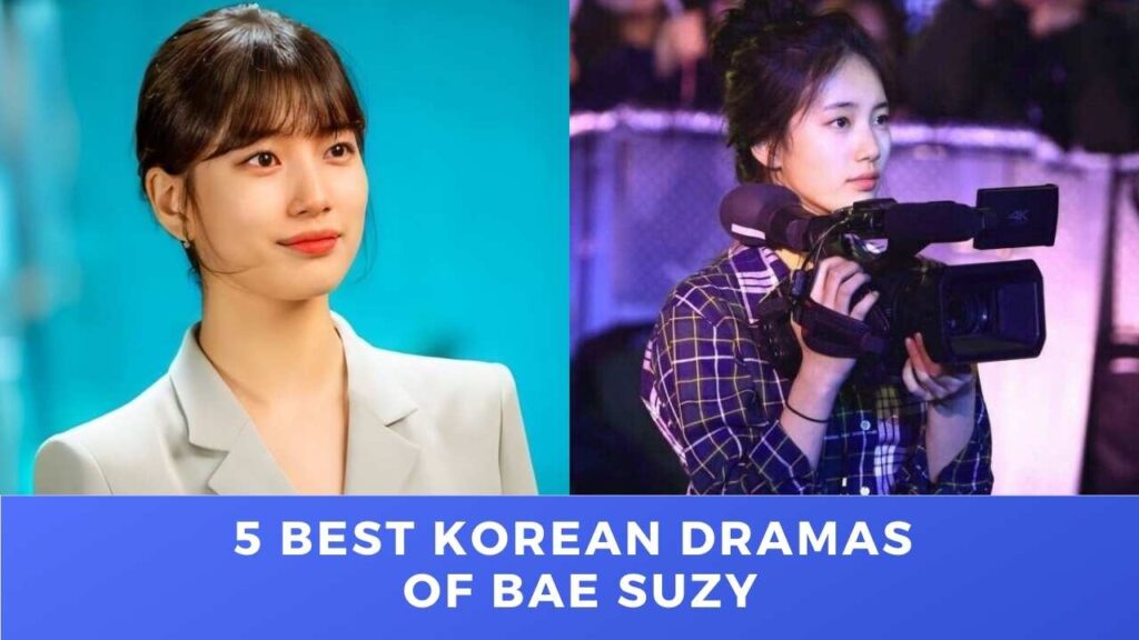 5 Best Korean Dramas of Bae Suzy