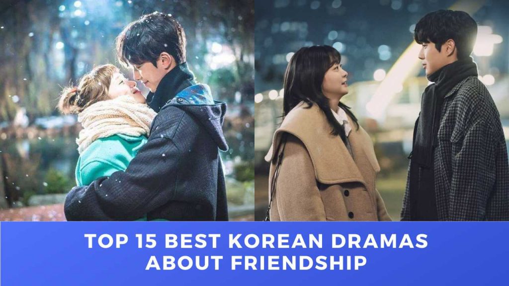 Korean dramas about friendship