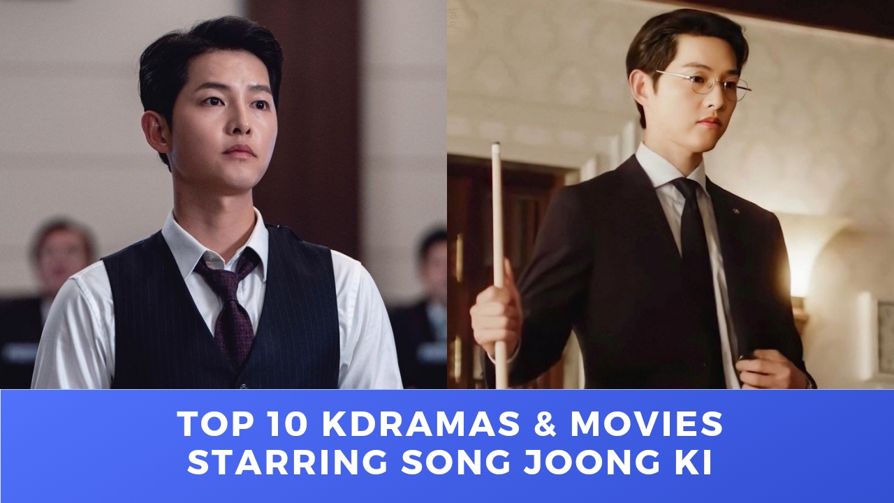 Top 10 Korean Dramas & Movies Starring Song Joong Ki