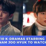 10 K-Dramas Starring Nam Joo Hyuk That You Should Watch THE DRAMA PARADISE