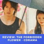 Review: The Forbidden Flower – C-Drama THE DRAMA PARADISE