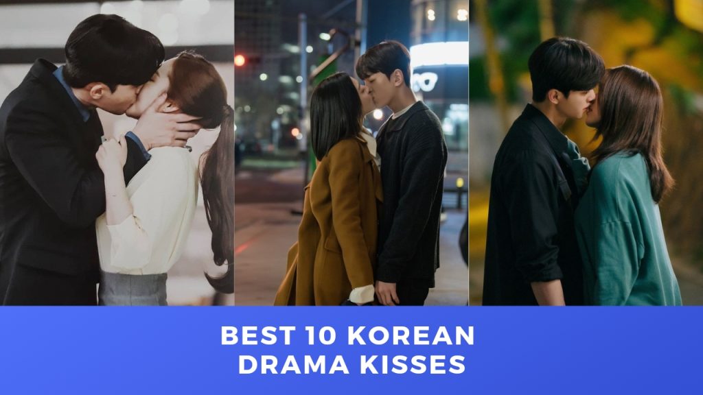 Best 10 Korean Drama Kisses