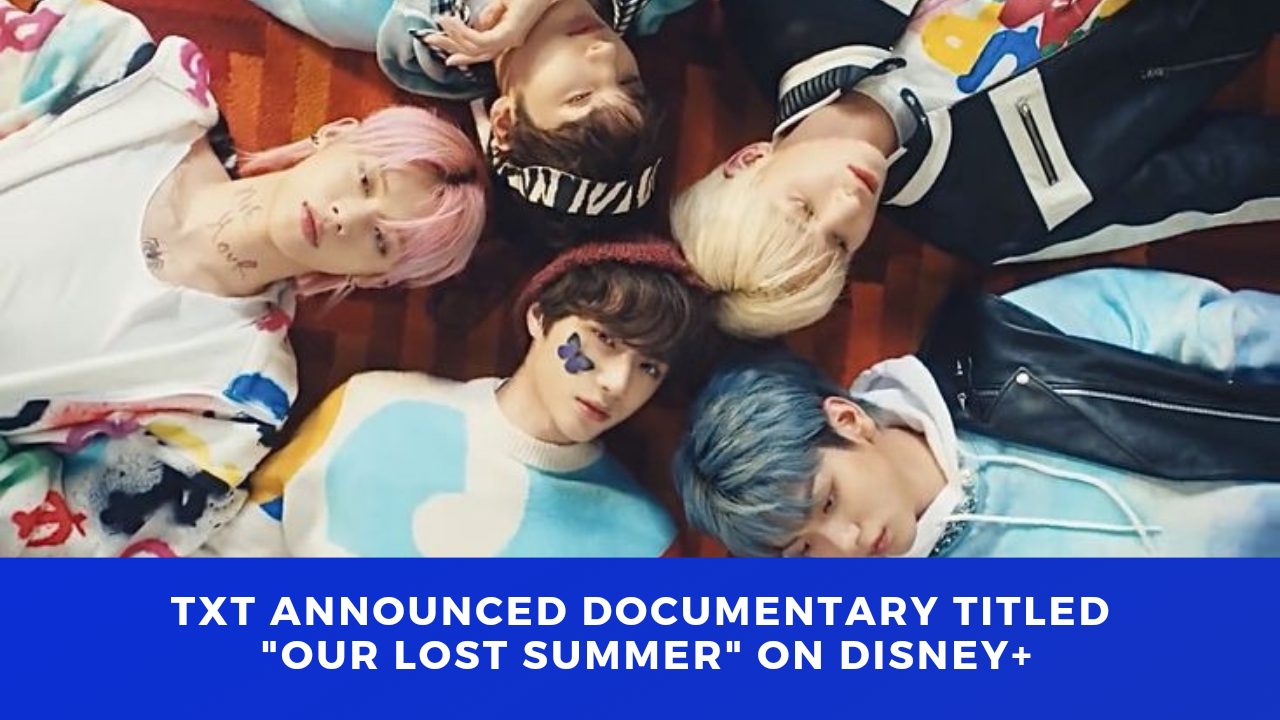 TOMORROW x TOGETHER Announced an Exclusive Documentary Titled Our Lost Summer on Disney+ - The Drama Paradise