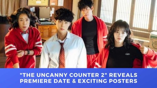  | “The Uncanny Counter 2” Reveals Premiere Date And Exciting Posters