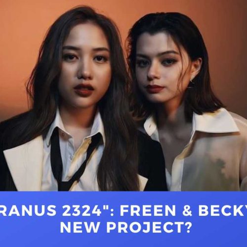 “Uranus 2324”: Freen & Becky’s New Project?