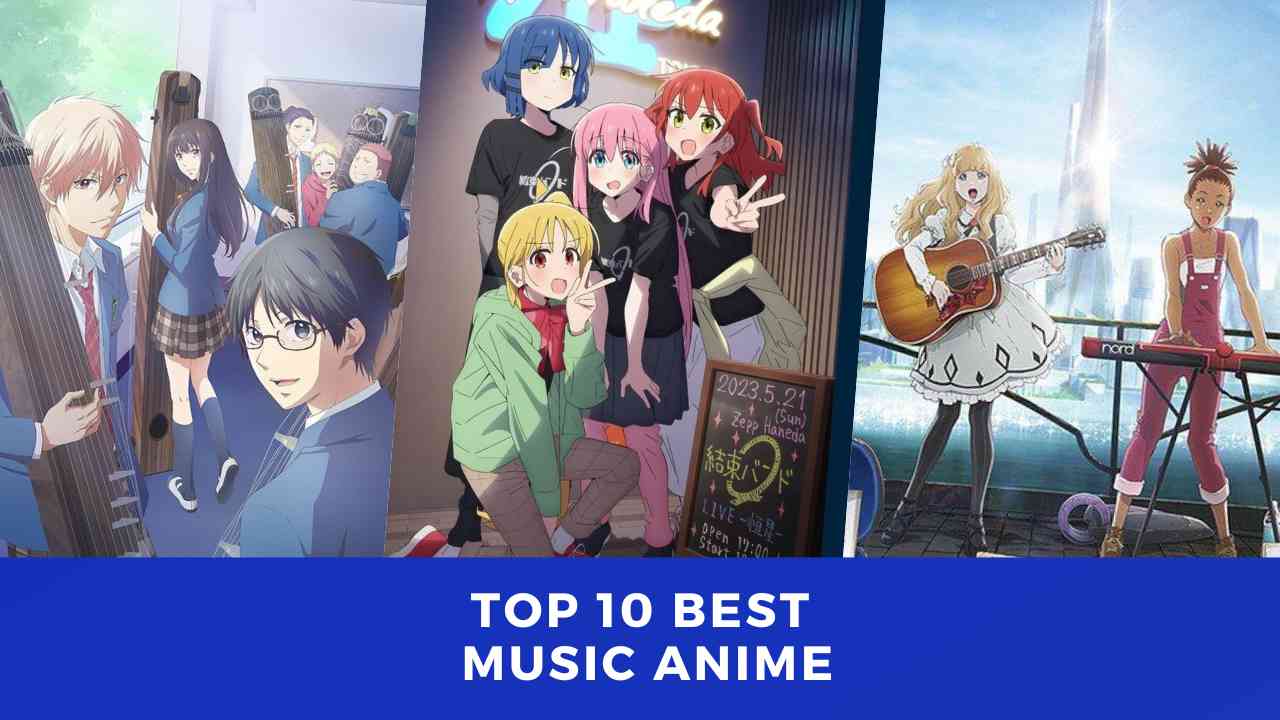 Top 10 Best Music Anime for an Unforgettable Melodic Journey