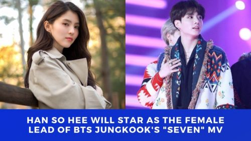 Han So Hee will star as the female lead of BTS Jungkook’s ‘Seven’ MV