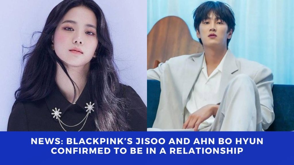 THE DRAMA PARADISE | News: BLACKPINK’s Jisoo And Ahn Bo Hyun Confirmed To Be In A Relationship